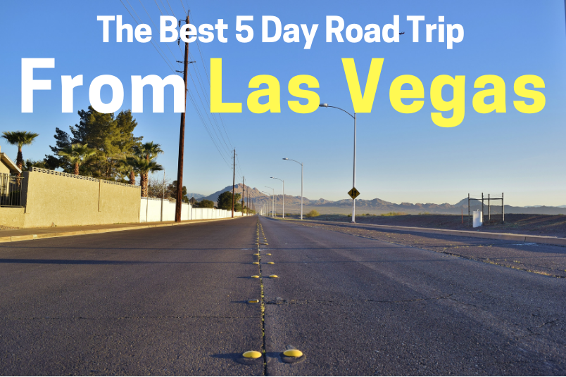 The Best 5 Day Road Trip from Las Vegas